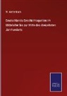 W Wattenbach, W. Wattenbach - Deutschlands Geschichtsquellen im Mittelalter bis zur Mitte des dreizehnten Jahrhunderts