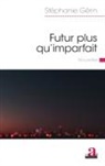 Stéphanie Gérin - Futur plus qu'imparfait