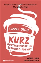Stephan Goldschmidt, Goldschmidt  Stephan, Lar Hillebold, Lars Hillebold, Hillebold  Lars, Margit Zahn... - Fasse dich kurz - Gottesdienste im Espresso-Format