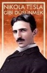 Nikola Tesla - Nikola Tesla Gibi Düsünmek