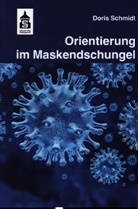 Luise Haarer, Doris Schmidt, Kurt Franz, Franz-Josef Payrhuber - Orientierung im Maskendschungel