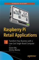 Dmitry Maslov, Elain Wu, Elaine Wu - Raspberry Pi Retail Applications