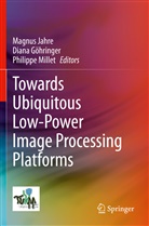 Dian Göhringer, Diana Göhringer, Magnus Jahre, Philippe Millet - Towards Ubiquitous Low-power Image Processing Platforms