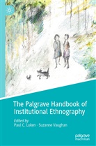 Pau C Luken, Paul C Luken, Paul C. Luken, VAUGHAN, Vaughan, Suzanne Vaughan - The Palgrave Handbook of Institutional Ethnography