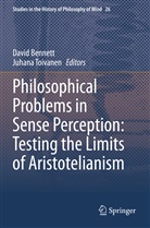 Davi Bennett, David Bennett, Toivanen, Toivanen, Juhana Toivanen - Philosophical Problems in Sense Perception: Testing the Limits of Aristotelianism