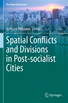 Valenti Mihaylov, Valentin Mihaylov - Spatial Conflicts and Divisions in Post-socialist Cities