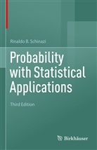 Rinaldo B Schinazi, Rinaldo B. Schinazi - Probability with Statistical Applications