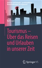 Luger, Kurt Luger - Tourismus - Über das Reisen und Urlauben in unserer Zeit