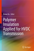 Boxu Du, Boxue Du - Polymer Insulation Applied for HVDC Transmission