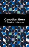 E. Pauline Johnson, Pauline E. Johnson - Canadian Born
