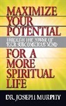 Dr. Joseph Murphy - Maximize Your Potential Through the Power of Your Subconscious Mind for A More Spiritual Life