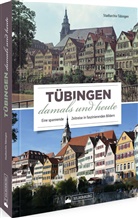 Stadtarchiv Tübingen, Stadtarchiv Tübingen - Tübingen damals und heute