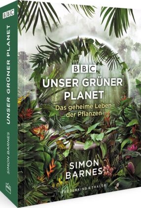 Davi Attenborough, David Attenborough, Simon Barnes - Unser grüner Planet - Das geheime Leben der Pflanzen
