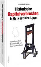 Johannes W Glaw, Johannes W. Glaw - Historische Kapitalverbrechen in Ostwestfalen-Lippe