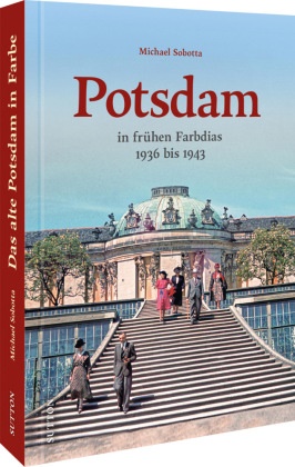 Michael Sobotta - Potsdam in frühen Farbdias - 1936 bis 1943