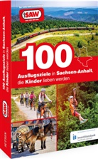 Axel Schröder - 100 Ausflugsziele in Sachsen-Anhalt, die Kinder lieben werden
