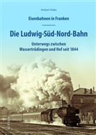 Herbert Hieke - Eisenbahnen in Franken: Die Ludwig-Süd-Nord-Bahn