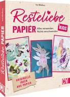 Ina Mielkau - Resteliebe Kids Papier - Alles verwenden, nichts verschwenden.