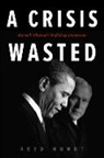 Reed Hundt - A Crisis Wasted