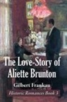Gilbert Frankau - The Love-Story of Aliette Brunton