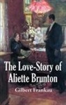 Gilbert Frankau - The Love-Story of Aliette Brunton