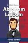 James Gardner - A Child's History of Abraham Lincoln