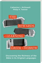 Catherine L McDowell, Catherine L. McDowell, Philip Towner, Philip H Towner, Philip H. Towner - The Rewards of Learning Greek and Hebrew