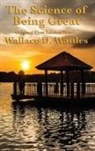 Wallace D. Wattles - The Science of Being Great