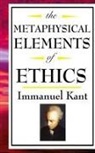 Immanuel Kant - The Metaphysical Elements of Ethics