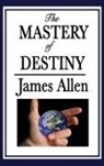 James Allen - The Mastery of Destiny
