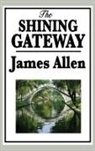James Allen - The Shining Gateway