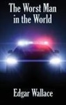 Edgar Wallace - The Worst Man in the World