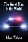 Edgar Wallace - The Worst Man in the World