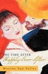 Maxine Sue Feller - The Time After Happily-Ever-After