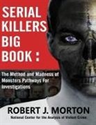 Robert J. Morton, National Center for the Analysis, Of Violent Crime - Serial Killers Big Book