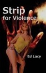 Ed Lacy - Strip for Violence