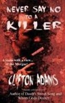 Clifton Adams - Never Say No to a Killer