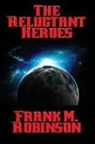 Frank M. Robinson - The Reluctant Heroes