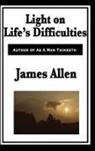 James Allen - Light on Life's Difficulties