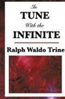 Ralph Waldo Trine - In Tune with the Infinite