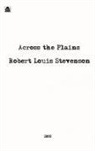 Robert Louis Stevenson - Across the Plains