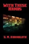 C. M. Kornbluth - With These Hands