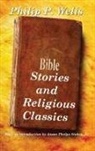 Philip P. Wells - Bible Stories and Religious Classics