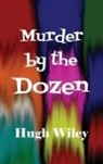 Hugh Wiley - Murder by the Dozen