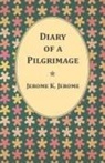 Jerome K. Jerome - Diary of a Pilgrimage