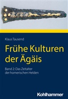 Klaus Tausend - Frühe Kulturen der Ägäis