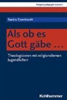 Saskia Eisenhardt, Rita Burrichter, Bernhar Grümme, Bernhard Grümme, Hans Mendl, Hans Mendl u a... - Als ob es Gott gäbe ...