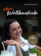 Lydia Maderthaner - Meine Wirtshausküche