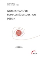 Gerald Moll, Schütz, Julia Schütz - Wissenstransfer - Komplexitätsreduktion - Design