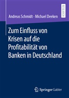 Michae Deeken, Michael Deeken, Andrea Schmidt, Andreas Schmidt - Zum Einfluss von Krisen auf die Profitabilität von Banken in Deutschland
